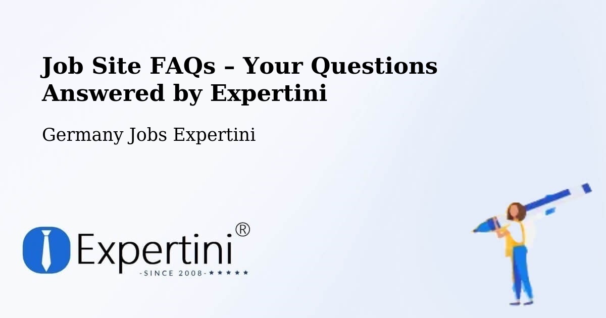 Job Site FAQs – Frequently Asked Questions – Waldheim - Waldheim, Germany Jobs Expertini